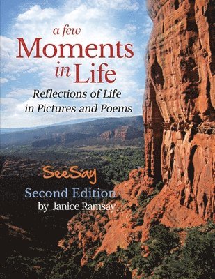 Janice Ramsay - A Few Moments in Life: Reflections of Life in Pictures and Poems: Second Edition, Häftad