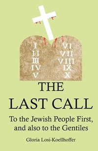 bokomslag The Last Call: To the Jewish People First, and also to the Gentiles