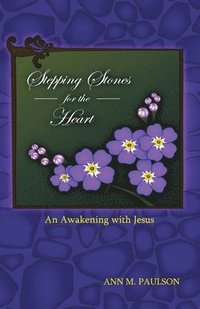 bokomslag Stepping Stones for the Heart: An Awakening with Jesus