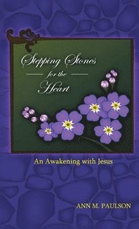 bokomslag Stepping Stones for the Heart: An Awakening with Jesus