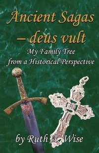 bokomslag Ancient Sagas - deus Vult: My Family Tree from a Historical Perspective