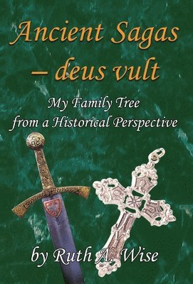 bokomslag Ancient Sagas - deus Vult: My Family Tree from a Historical Perspective