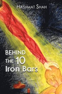 bokomslag Behind the 10 Iron Bars: (The Journey from Islam to Christianity)