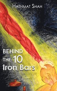 bokomslag Behind the 10 Iron Bars: (The Journey from Islam to Christianity)