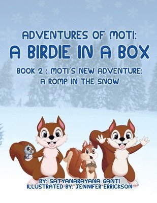 Adventures of Moti: A Birdie in a Box: Book 2: Moti's New Adventure: A Romp in the Snow 1