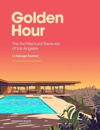 bokomslag Golden Hour: The Architectural Treasures of Los Angeles