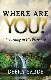 bokomslag Where are you? Returning to His Presence