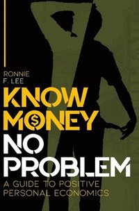 bokomslag Know Money No Problem: A Guide to Positive Personal Economics