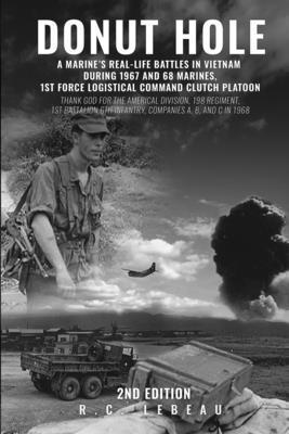 bokomslag Donut Hole: A Marine's Real-Life Battles in Vietnam During 1967 and 68 Marines, 1st Force Logistical Command Clutch Platoon