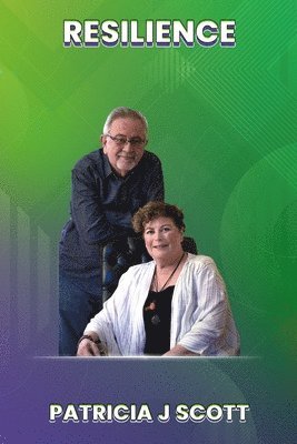 Patricia J. Scott - Resilience: A story of surviving serious medical conditions and living life to the fullest, Häftad