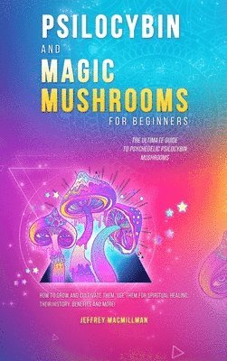 bokomslag Psilocybin and Magic Mushrooms for Beginners