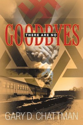 Gary D Chattman, Gary D. Chattman - There Are No Goodbyes, Häftad
