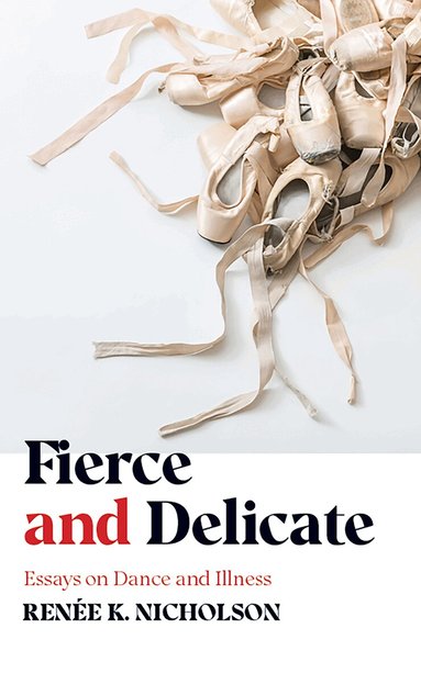 Renée K. Nicholson - Fierce and Delicate, Häftad