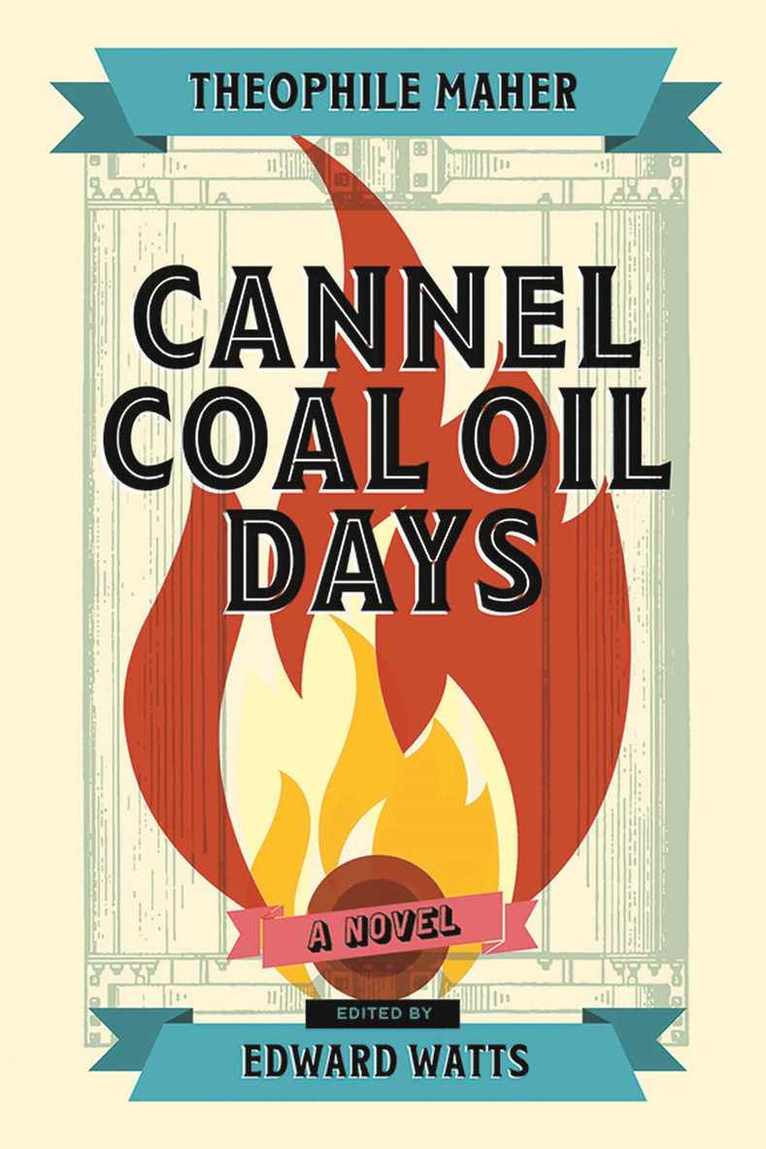 Theophile Maher, Edward Watts - Cannel Coal Oil Days, Inbunden