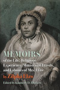 bokomslag Memoirs of the Life, Religious Experience, Ministerial Travels, and Labours of Mrs. Elaw