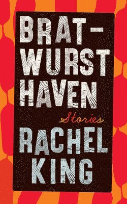 Rachel King, Rachel, King - Bratwurst Haven, Häftad