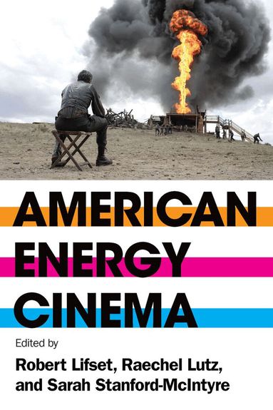 Robert, Lifset, Robert Lifset, Raechel Lutz, Sarah Stanford-McIntyre - American Energy Cinema, Häftad