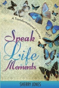 bokomslag Speak Life Moments: A Transformational Journey