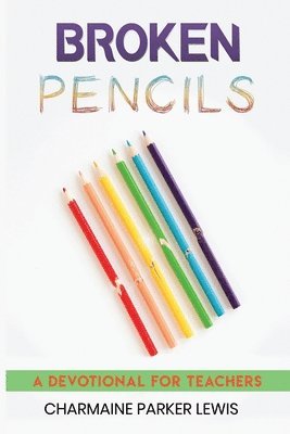 bokomslag Broken Pencils: A Devotional for Teachers