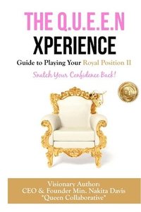 bokomslag The Q.U.E.E.N Xperience Guide to Playing Your Royal Position II: Snatch Your Confidence Back!