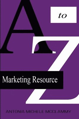 Antonia Michele McClammy, Antonia  Michele McClammy - to Z Marketing Resource, Häftad