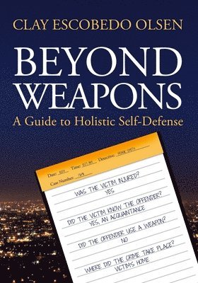 Clay Escobedo Olsen - Beyond Weapons, Häftad