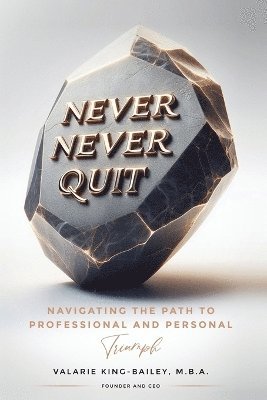 Valarie King-Bailey - Never, Never Quit, Häftad