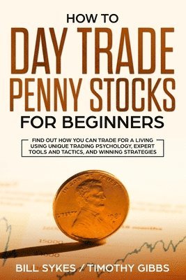 Sykes Bill, Gibbs Timothy - How to Day Trade Penny Stocks for Beginners, Häftad
