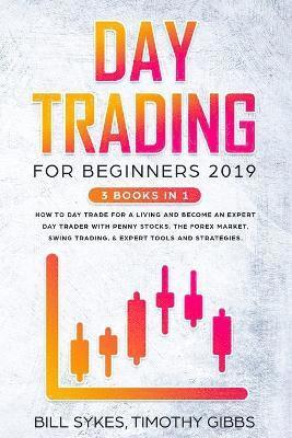 Bill Sykes, Timothy Gibbs - Day Trading for Beginners 2019, Häftad