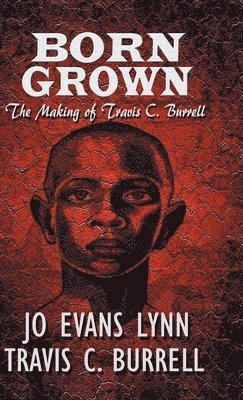 Jo Evans Lynn, Travis C Burrell - Born Grown, Inbunden