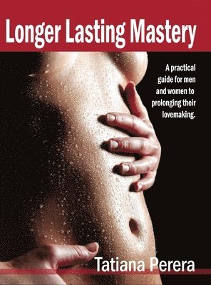 Tatiana Perera - Longer Lasting Mastery, Inbunden. Tillgänglighet: Tillfälligt slut