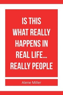 Alene Miller - Is This What Really Happens In Real Life...Really People, Häftad