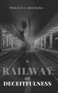 bokomslag Railway of Deceitfulness