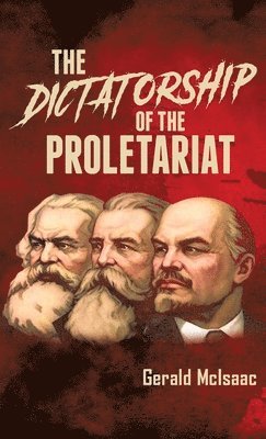 Gerald McIsaac - Dictatorship of the Proletariat, Inbunden