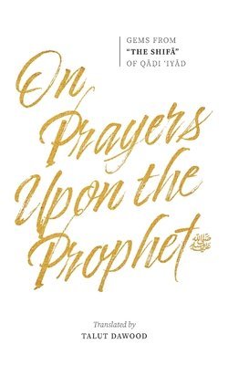 Qadi 'iyad B Musa Al-Yahsubi - On Prayers Upon the Prophet, Häftad