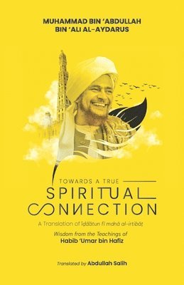 Muhammad Bin 'ab Bin 'Ali Al-Aydarus - Towards a True Spiritual Connection, Häftad. Tillgänglighet: Lägg i varukorg