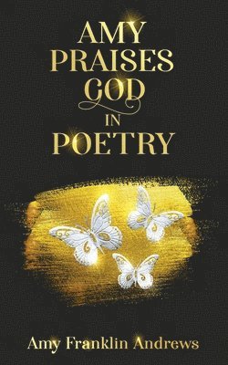 Amy F Andrews, Amy F. Andrews, F Andrews, Amy - Amy Praises God in Poetry, Häftad
