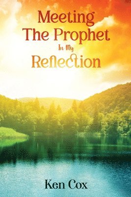 Ken Cox - Meeting The Prophet In My Reflection, Häftad. Tillgänglighet: Lägg i varukorg