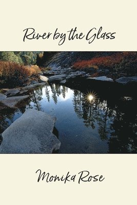 Monika Rose - River by the Glass, Häftad