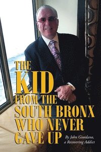 bokomslag The Kid From The South Bronx Who Never Gave Up