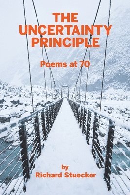 bokomslag The Uncertainty Principle: Poems At 70