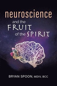 bokomslag Neuroscience and the Fruit of the Spirit
