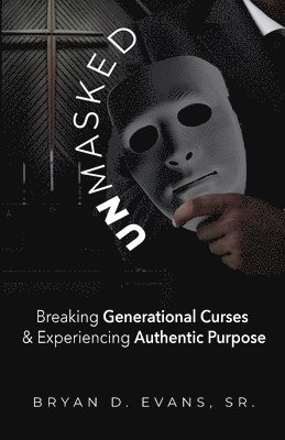 Unmasked: Breaking Generational Curses & Experiencing Authentic Purpose
