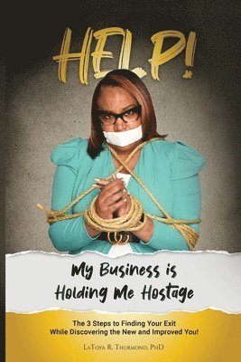 Help! My Business is Holding Me Hostage 1