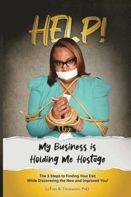 Latoya Thurmond, LaToya Thurmond - Help! My Business is Holding Me Hostage, Häftad