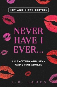 bokomslag Never Have I Ever... An Exciting and Sexy Game for Adults