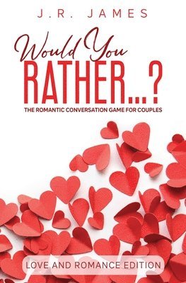 bokomslag Would You Rather... ? The Romantic Conversation Game for Couples