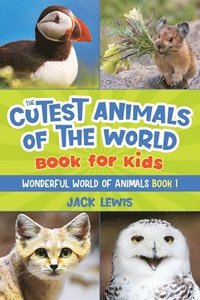 bokomslag The Cutest Animals of the World Book for Kids