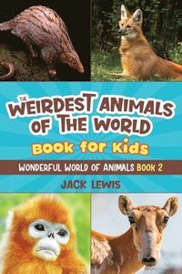 bokomslag Weirdest Animals of the World Book for Kids