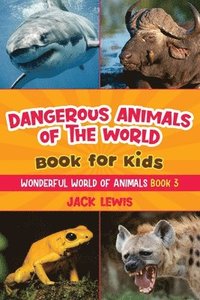 bokomslag Dangerous Animals of the World Book for Kids